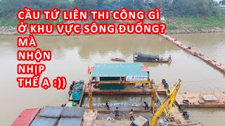 Cầu Tứ Liên đang THI CÔNG GÌ ở SÔNG ĐUỐNG mà nhộn nhịp thế?