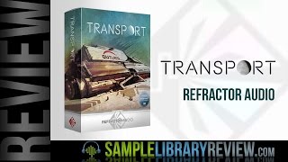Video thumbnail for Review Transport by Refractor Audio by Sample Library Review