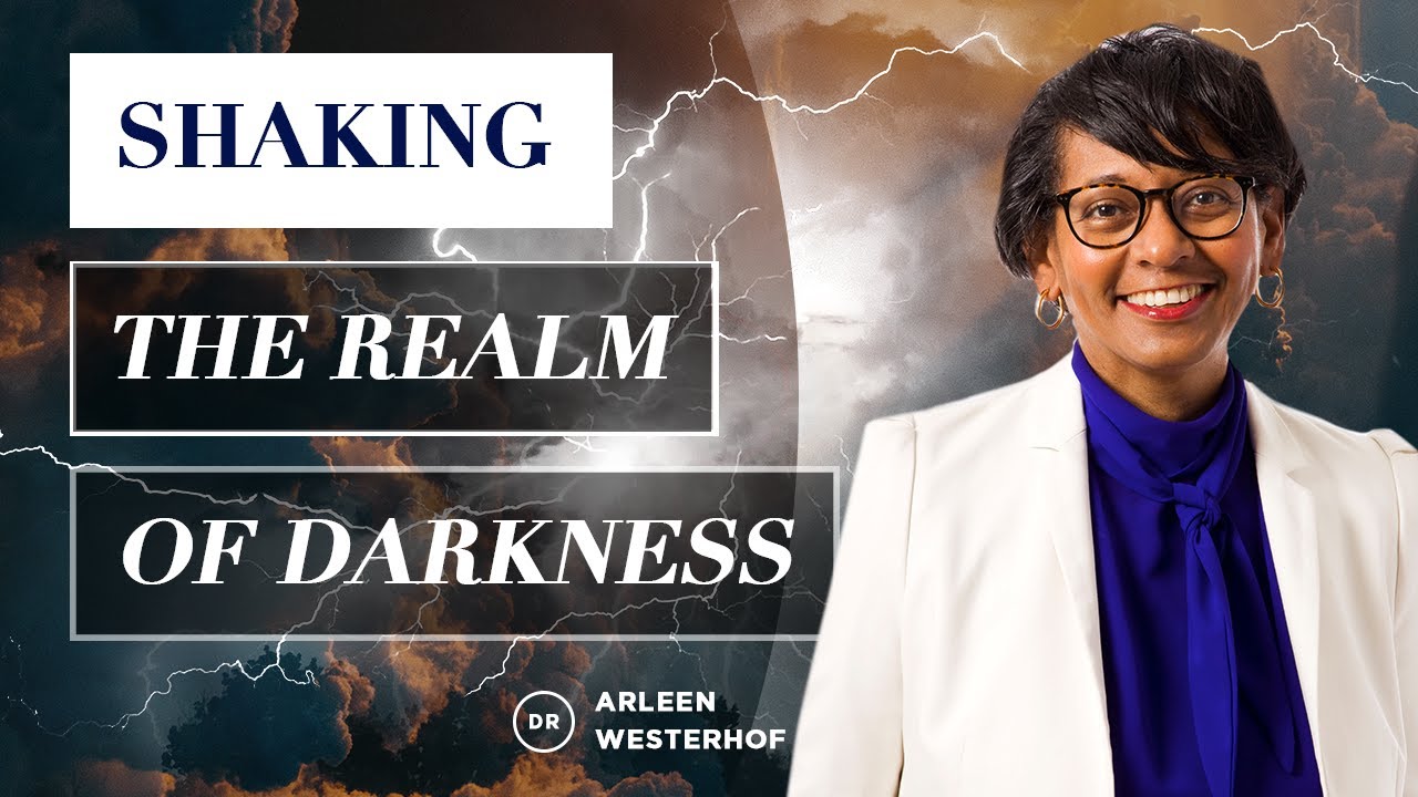 Dr. Arleen Westerhof - How You Can Shake the Realm of Darkness