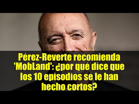 La serie que ha cautivado a Arturo Pérez-Reverte con su impresionante reparto: "Diez capítulos que se me han hecho cortos"