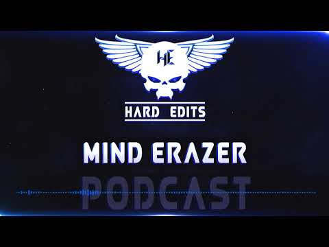 Hard Edits Podcast Episode 15 - Mind Erazer