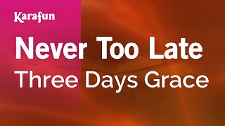 Never Too Late - Three Days Grace | Karaoke Version | KaraFun