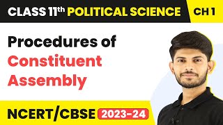 Procedures of Constituent Assembly - Constitution: Why and How? | Class 11 Political Science