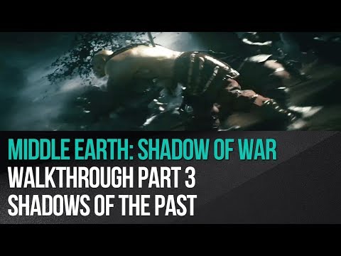 Middle Earth: Shadow of War - Walkthrough Part 3 - Shadows of the Past