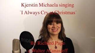 I Always cry at Christmas - Kjerstin Michaela