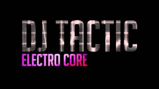 DJ Tactic. Electro Core | 1080P