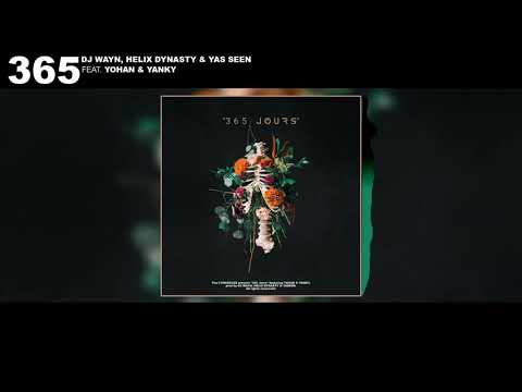 Dj Wayn, Helix Dynasty, Yas Een - "365 Jours" (ft. Yohan & Yanky)