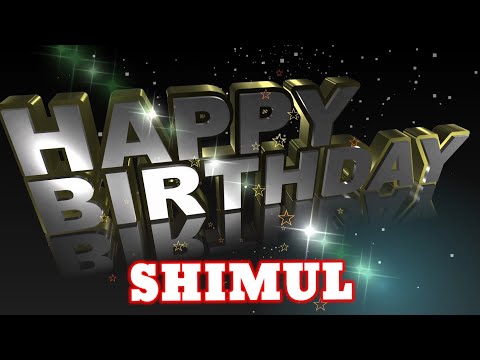birthday song for shimul//shimul birthday sog .