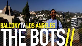 THE BOTS - BLINDED (BalconyTV)