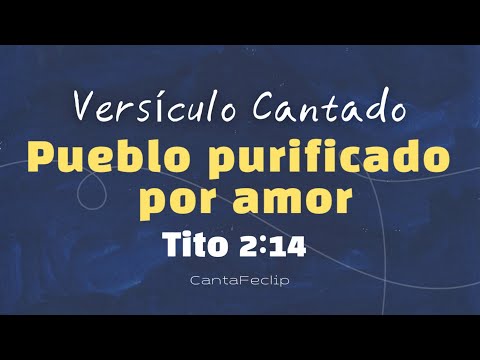 ✨Pueblo purificado por amor – Versículo Cantado Tito 2:14 #biblia