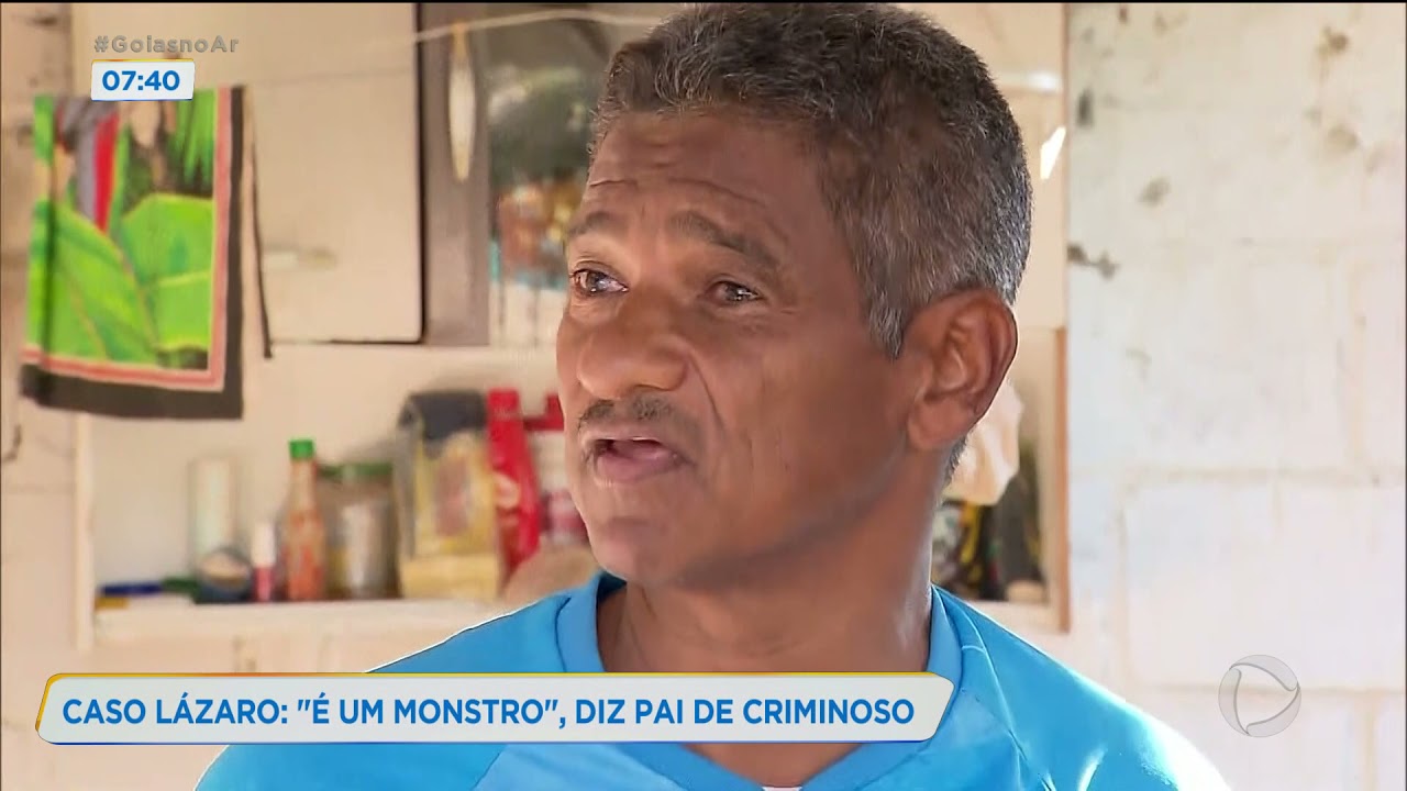 CASO LÁZARO: "É UM MONSTRO", DIZ PAI DE CRIMINOSO