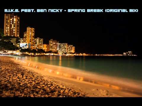 M.I.K.E. feat. Ben Nicky - Spring Break (Original Mix)