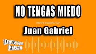 Juan Gabriel - No Tengas Miedo (Versión Karaoke)