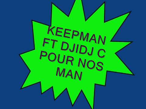 KEEPMAN FT DJIDJ C POUR NOS MAN VIDEO.wmv