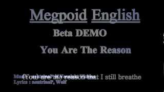 Video thumbnail for 【Megpoid English Beta DEMO】 You Are The Reason by SingerSongWriterjp