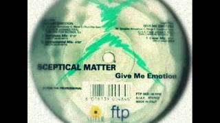 SCEPTICAL MATTER - Give Me Emotion (Caper Mix) 1998