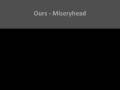 ours - miseryhead