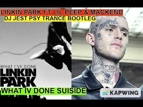 psy trance..psy...LINKIN PARK FT LIL PEEP & MACKEND WHAT IV DONE SUISIDE DJ JEST PSY TRANCE BOOTLEG