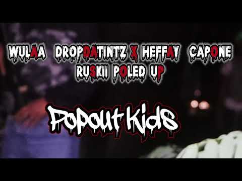 WULAA X HEFFAY CAPONE X RUSKII POLEDUP (PopOutTeam)-“POPOUT KIDS” (Music Video) ShotBy@FireDipz