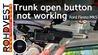 Trunk open button not working - Ford Fiesta MK5
