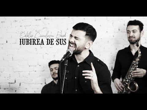 Cătălin Ciuculescu Band - Iubirea de Sus [Official 4K]