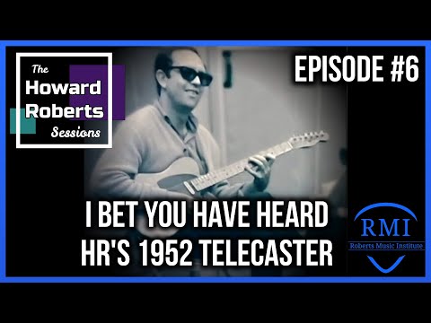 "The" HR Telecaster: TV Themes | The HR Documentary Bonus Feature | The Howard Roberts Sessions Ep 6