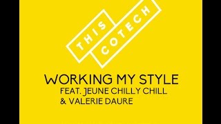 Thiscotech - Working my Style ft. Jeune Chilly Chill & Valerie Daure