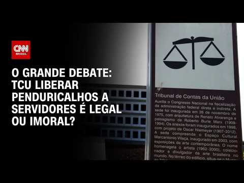 Penduricalhos: TCU liberar gratificações a servidores é legal ou imoral? | O GRANDE DEBATE