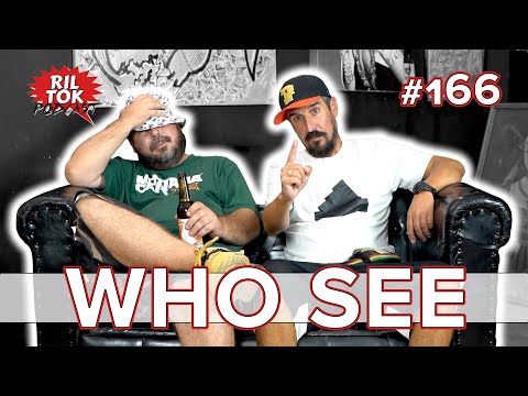 Ril Tok Podcast #166  - WHO SEE
