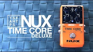 Video thumbnail for NUX Time Core Deluxe by TheSuperFunAwesomeHappyTimePedalShow