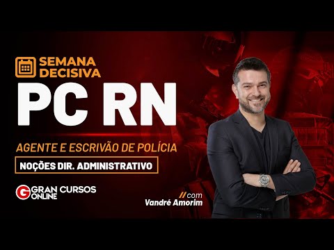Semana decisiva PC RN - Agente e Escrivão | Noções de Direito Administrativo com Vandré Amorim