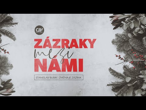 Změna je zázrak - Stanislav Bubik - 27.12.2020