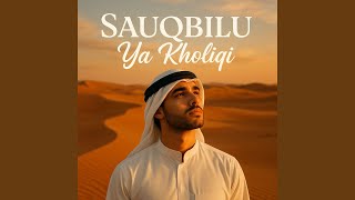 Download lagu Sauqbilu Ya Kholiqi mp3