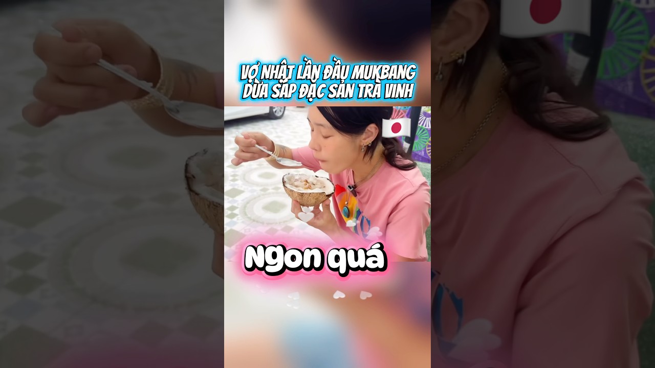 Vợ Nhật lần đầu mukbang dừa sáp đặc sản Trà Vinh #shiho #hoshiho #tiktok #vietnhat