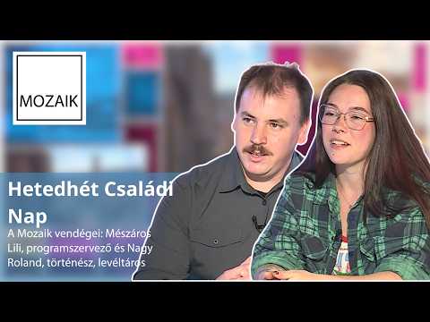 Mozaik – Hetedhét Családi Nap – vendég: Mészáros Lili, Nagy Roland