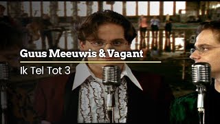 Guus Meeuwis &amp; Vagant - Ik Tel Tot 3 (Official Video)