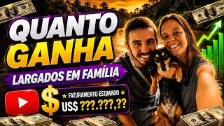 QUANTO GANHA O CANAL LARGADOS EM FAMILIA | GANHOS REAIS 2026