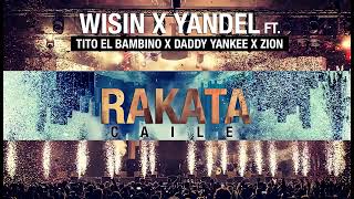 Rakata (Caile) Wisin x Yandel x Tito El Bambino x Daddy Yankee x Zion