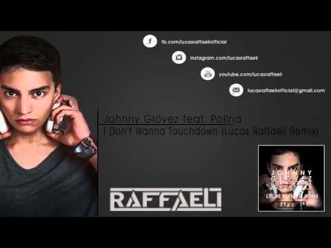 Johnny Glövez ft. Polina - I Don't Wanna Touchdown (Lucas Raffaeli Remix)