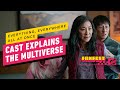 Everything Everywhere All At Once Cast Tries to Explain Its WTF Premise | IGN Fan Fest 2022