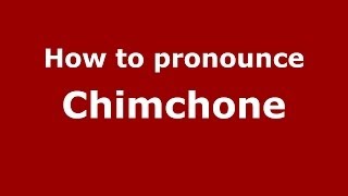 How to pronounce Chimchone