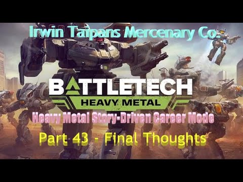 BATTLETECH Heavy Metal Career Mode: Irwin Taipans: Part 43 - Final Thoughts
