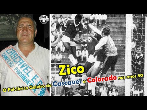 Zico o folclórico Goleiro do Cascavel e Colorado