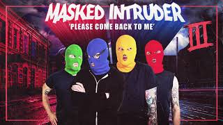 Masked Intruder &quot;Please Come Back To Me&quot;