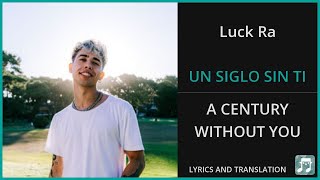 Luck Ra - UN SIGLO SIN TI Lyrics English Translation - ft Chayanne - Spanish and English