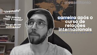 sobre carreira em relações internacionais: um desabafo sincero | @euanttonio