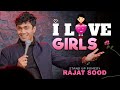 I LOVE GIRLS Rajat Sood Stand Up Pomedy