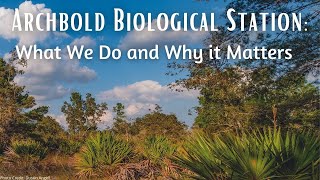 Archbold Biological Station: What We Do and Why it Matters