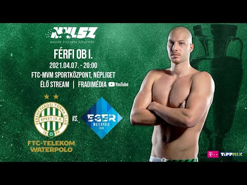 FM | FTC-Telekom Waterpolo -  Tigra-ZF-Eger (férfi vízilabda Ob I) | 2021. 04. 07.