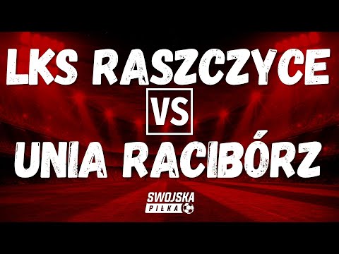 KLASA OKRĘGOWA: LKS RASZCZYCE 🆚️ UNIA RACIBÓRZ (BRAMKI)